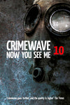 Crimewave 10: Now You See Me